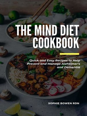 cover image of The MIND Diet Cookbook; Quick and Easy Recipes to Help Prevent and Manage Alzheimer's and Dementia